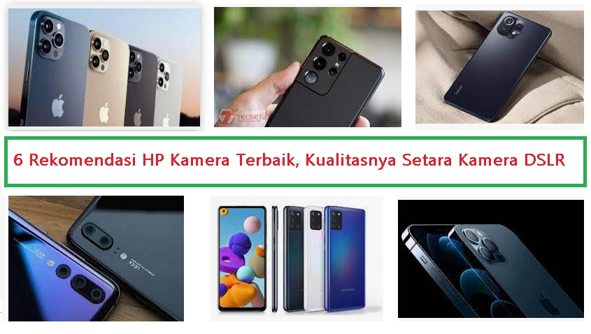 6 Rekomendasi HP Kamera Terbaik, Kualitasnya Setara Kamera DSLR