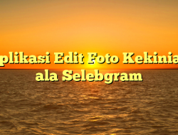 Aplikasi Edit Foto Kekinian ala Selebgram