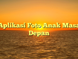 Aplikasi Foto Anak Masa Depan