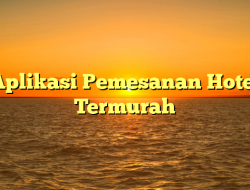 Aplikasi Pemesanan Hotel Termurah