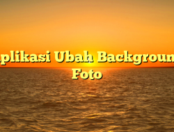 Aplikasi Ubah Background Foto