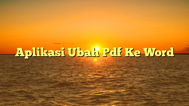 Aplikasi Ubah Pdf Ke Word