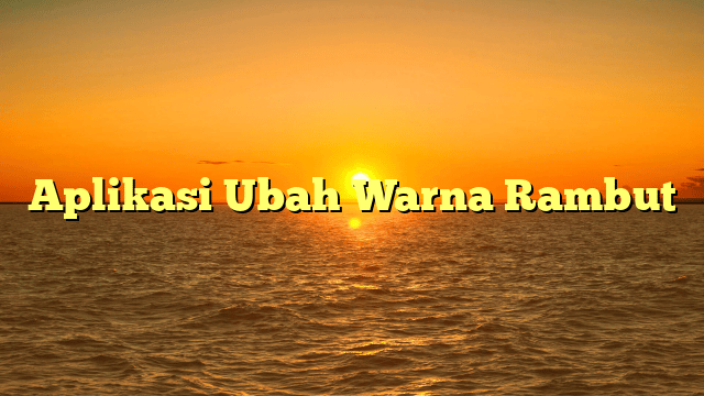 Aplikasi Ubah Warna Rambut