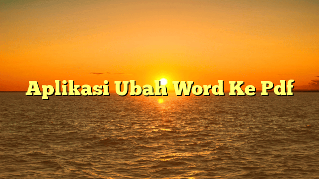 Aplikasi Ubah Word Ke Pdf